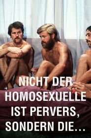Assista o filme It Is Not the Homosexual Who Is Perverse, But the Society in Which He Lives Online