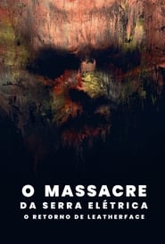 Assista o filme O Massacre da Serra Elétrica: O Retorno de Leatherface Online