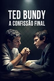 Assista o filme Ted Bundy: A Confissão Final Online