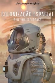 Assista o filme Colonização Espacial: A Última Esperança Online