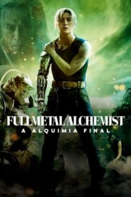 Assista o filme Fullmetal Alchemist: A Alquimia Final Online