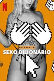 Assista o filme Pornhub: Sexo Bilionário Online