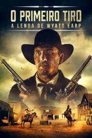 Assista o filme O Primeiro Tiro: A Lenda de Wyatt Earp Online