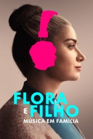 Assista o filme Flora e Filho: Música em Família Online