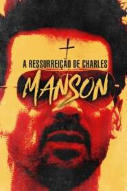 Assista o filme A Ressurreição de Charles Manson Online