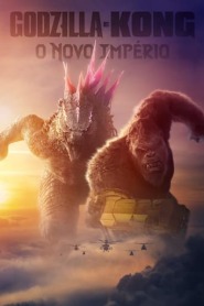 Assista o filme Godzilla e Kong: O Novo Império Online