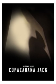 Assista o filme Os Últimos Dias de Copacabana Jack Online